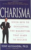 Charisma: Seven Keys to Developing the Magnetism that Leads to Success
