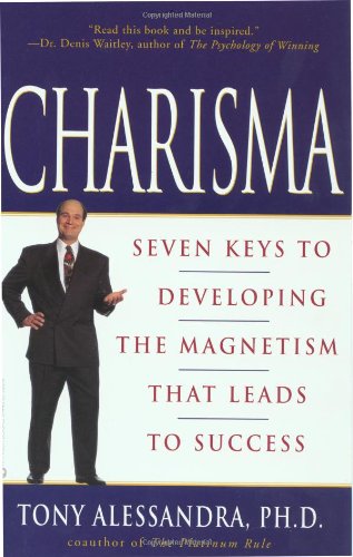 Charisma: Seven Keys to Developing the Magnetism that Leads to Success, by Tony Alessandra