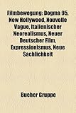 Filmbewegung: Dogma 95, New Hollywood, Nouvelle Vague, Italienischer Neorealismus, Neuer Deutscher Film, Expressionismus, Neue Sachl-