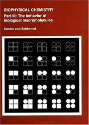 Biophysical Chemistry: Part III: The Behavior of Biological Macromolecules (Their Biophysical Chemistry; PT. 3)