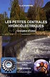 Les petites centrales hydroélectriques : Conception et calcul Les petites centrales hydroélectriques : Conception et calcul