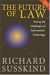 The Future of Law: Facing the Challenges of Information Technology
