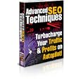 "Advanced S.E.O. Techniques"- Turbocharge Your Traffic & Profits on Autopilot!