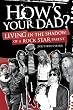 How's Your Dad?: Living in the Shadow of a Rock Star Parent