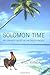 Solomon Time: An Unlikely Quest in the South Pacific