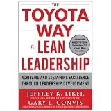 The Toyota Way to Lean Leadership: Achieving and Sustaining Excellence through Leadership Development