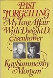 Past Forgetting: My Love Affair with Dwight D. Eisenhower