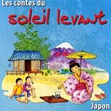 Japon : Les Contes Du Soleil Levant