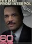 60 Minutes - The Man From Interpol (October 7, 2007)