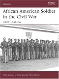 African American Soldier in the American Civil War: USCT 1862-66 (Warrior)