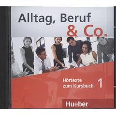 Alltag, Beruf & Co. Deutsch als Fremdsprache: Alltag, Beruf & Co. 1. Audio-CD zum Kursbuch