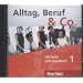 Alltag, Beruf & Co. Deutsch als Fremdsprache: Alltag, Beruf & Co. 1. Audio-CD zum Kursbuch