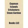Cayman Islands Cricketers: Steve Gordon by Books LLC