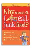 Why Shouldnt I Eat Junk Food? (Childrens Guides)