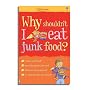 Why Shouldn't I Eat Junk Food? (Children's Guides)