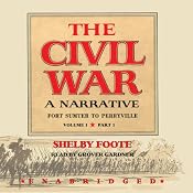 The Civil War: A Narrative, Volume I, Fort Sumter to Perryville | [Shelby Foote]