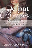 Defiant Brides: The Untold Story of Two Revolutionary-Era Women and the Radical Men They Married