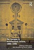 The baroque in architectural culture, 1880-1980