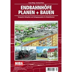 Endbahnh�fe Planen + Bauen - Kompakte Gleispl�ne und Anlagenprojekte f�r Modellbahner - MIBA Planungshilfen