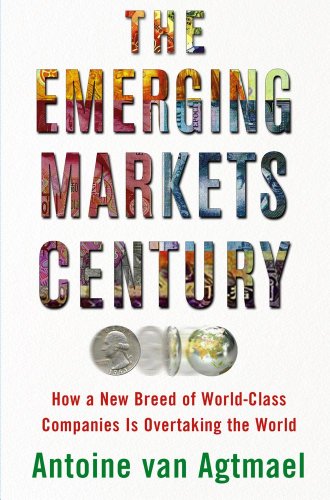 the emerging markets century how a new breed of world class companies is overtaking the world