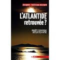 L'Atlantide retrouv�e ? : Enqu�te scientifique autour d'un mythe