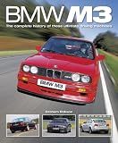Bmw M3: The Complete History of These Ultimate Driving Machines