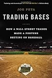 Trading Bases: How a Wall Street Trader Made a Fortune Betting on Baseball
