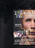 I swear I was there : sex pistols and the shape of rock