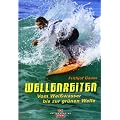 Wellenreiten: Vom Wei�wasser bis zur gr�nen Welle