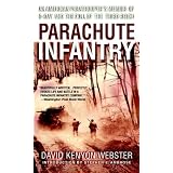 Parachute Infantry: An American Paratrooper's Memoir of D-Day and the Fall of the Third Reichpar David Webster
