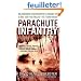 Parachute Infantry: An American Paratrooper's Memoir of D-Day and the Fall of the Third Reich