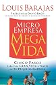 Microempresa, Megavida: Cinco pasos para una gran vida a traves de tu pequena empresa (Spanish Edition)