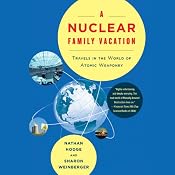 A Nuclear Family Vacation: Travels in the World of Atomic Weaponry | [Nathan Hodge, Sharon Weinberger]