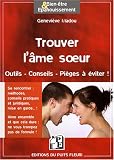 Trouver l'�me soeur au 21e si�cle : Outils, conseils, pi�ges � �viter !