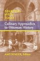 Starting with food : culinary approaches to Ottoman history
