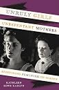Unruly Girls, Unrepentant Mothers: Redefining Feminism on Screen (9780292718333)