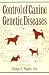 Control of Canine Genetic Diseases (Howell reference books)