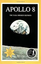 Apollo 8: The NASA Mission Reports (Apogee Books Space Series)
