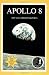 Apollo 8: The NASA Mission Reports (Apogee Books Space Series)