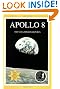 Apollo 8: The NASA Mission Reports: Apogee Books Space Series 1