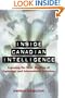 Inside Canadian Intelligence: Exposing the New Realities of Espionage and International Terrorism