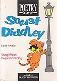 Squat diddley : East Anglia : young writers regional anthology
