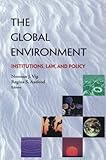 The global environment : institutions, law, and policy