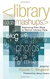 Library Mashups: Exploring New Ways to Deliver Library Data