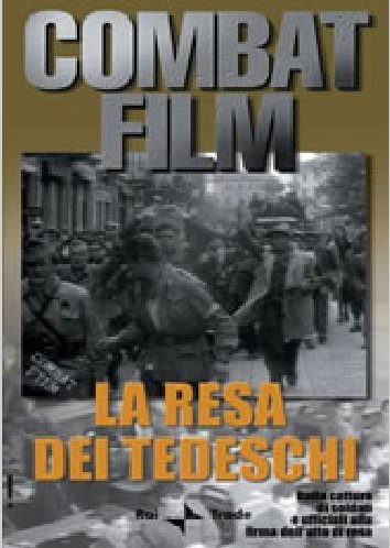 Combat Film #06 - La Resa Dei Tedeschi / La Guerra Di J.Huston