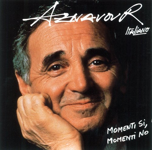 Charles Aznavour - Momenti Si, Momenti No - Zortam Music