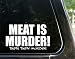 MEAT is MURDER - tasty tasty murder - funny decal / sticker