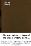 The consolidated laws of the State of New York, passed at the one hundred