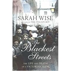 The Blackest Streets: The Life and Death of a Victorian Slum