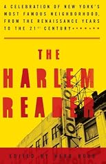 The Harlem Reader: A Celebration of New York's Most Famous Neighborhood, from the Renaissance Years to the 21st Century